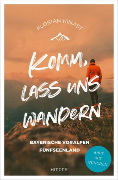 Emons Verlag | Komm, lass uns wandern. Bayerische Voralpen und Fünfseenland | Kinast, Florian