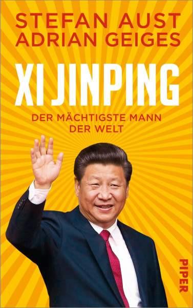 Stefan, Geiges, Adrian Aust | Xi Jinping – der mächtigste Mann der Welt
