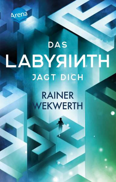 Arena | Das Labyrinth (2). Das Labyrinth jagt dich | Wekwerth, Rainer