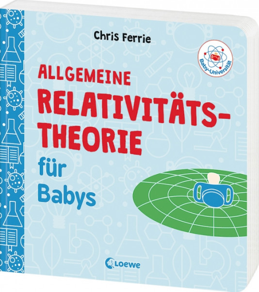 Loewe | Baby-Universität - Allgemeine Relativitätstheorie für Babys