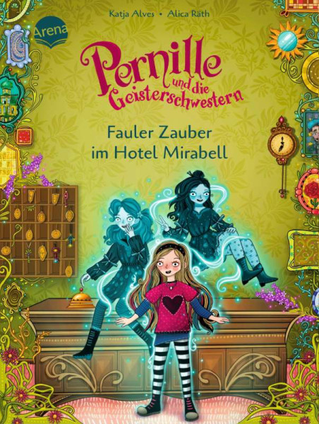 Katja Alves | Pernille und die Geisterschwestern (2). Fauler Zauber im Hotel Mirabell