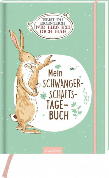 arsEdition | Weißt du eigentlich, wie lieb ich dich hab? Mein Schwangerschaftstagebuch