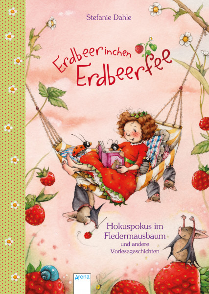 Arena | Erdbeerinchen Erdbeerfee. Hokuspokus im Fledermausbaum und andere Vorlesegeschichten