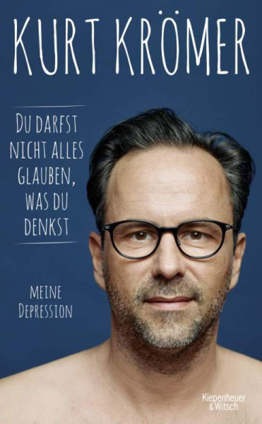 Kiepenheuer & Witsch | Du darfst nicht alles glauben, was du denkst | Krömer, Kurt