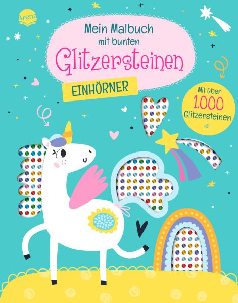 Arena | Mein Malbuch mit bunten Glitzersteinen. Einhörner (Mit über 1.000 Glitzersteinen) | 