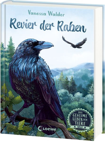 Loewe | Das geheime Leben der Tiere (Wald, Band 4) - Revier der Raben | Walder, Vanessa