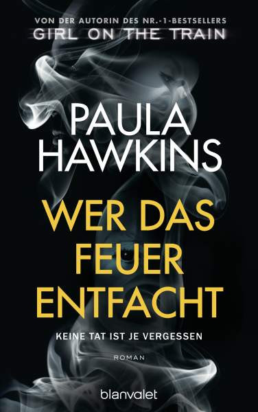 Paula Hawkins | Wer das Feuer entfacht - Keine Tat ist je vergessen