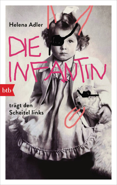 btb | Die Infantin trägt den Scheitel links | Adler, Helena
