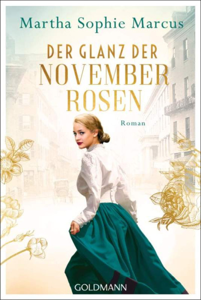 Goldmann | Der Glanz der Novemberrosen | Marcus, Martha Sophie