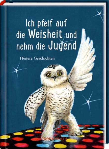 Coppenrath | Ich pfeif auf die Weisheit und nehm die Jugend