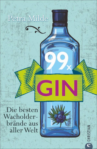 Christian München | Gin-Buch: 99 x Gin. Die besten Wacholderbrände aus aller Welt. Für Martini, Gin 