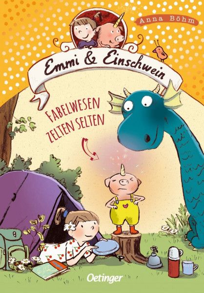 Verlag Friedrich Oetinger GmbH | Emmi & Einschwein 6. Fabelwesen zelten selten | Böhm, Anna