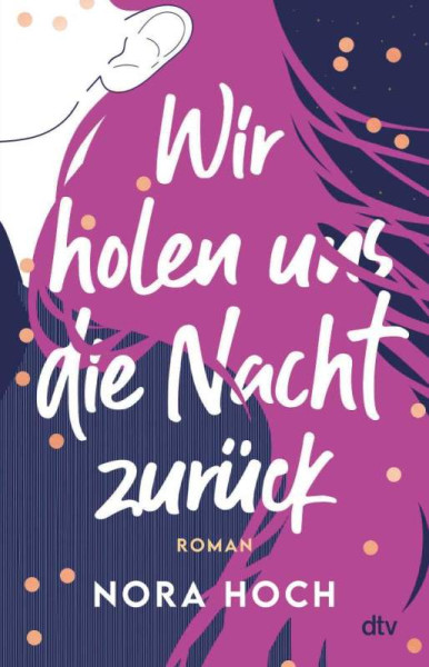 dtv Verlagsgesellschaft | Wir holen uns die Nacht zurück | Hoch, Nora