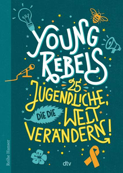 dtv Verlagsgesellschaft | Young Rebels, 25 Jugendliche, die die Welt verändern | Knödler, Benjamin; Knödler, Christine
