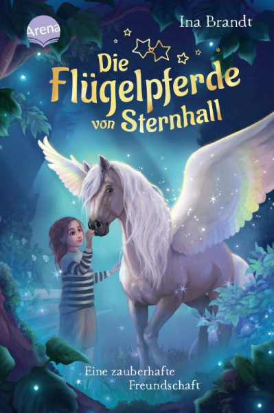 Arena | Die Flügelpferde von Sternhall (1). Eine zauberhafte Freundschaft | Brandt, Ina
