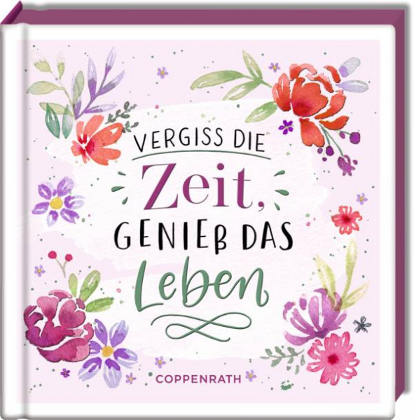 Coppenrath | Vergiss die Zeit, genieß das Leben