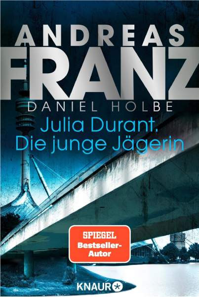 Knaur Taschenbuch | Julia Durant. Die junge Jägerin | Franz, Andreas; Holbe, Daniel