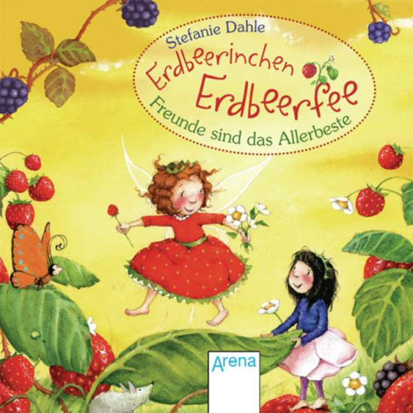 Arena | Erdbeerinchen Erdbeerfee. Freunde sind das Allerbeste!