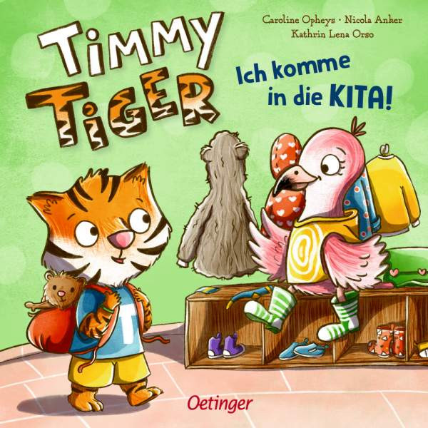 Verlag Friedrich Oetinger GmbH | Timmy Tiger. Ich komme in die Kita! | Orso, Kathrin Lena; Anker, Nicola