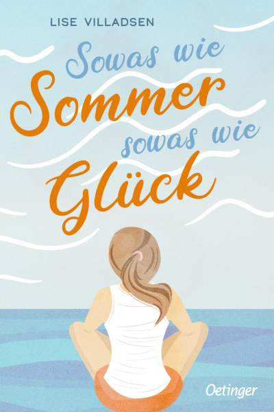 Verlag Friedrich Oetinger GmbH | Sowas wie Sommer, sowas wie Glück | Villadsen, Lise
