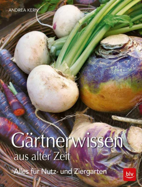 BLV ein Imprint von GRÄFE UND UNZER Verlag GmbH | BLV Gärtnerwissen aus alter Zeit | 