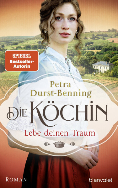Blanvalet | Die Köchin - Lebe deinen Traum | Durst-Benning, Petra