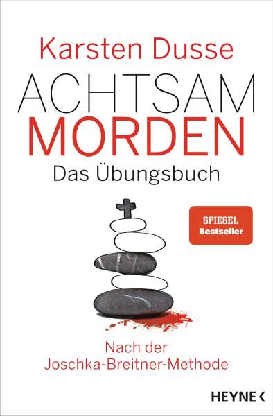 Heyne | Achtsam morden – Das Übungsbuch nach der Joschka-Breitner-Methode | Dusse, Karsten