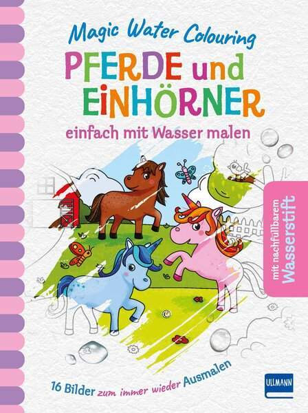 Ullmann Medien | Magic Water Colouring - Pferde und Einhörner | 