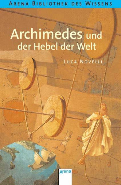 Arena | Archimedes und der Hebel der Welt