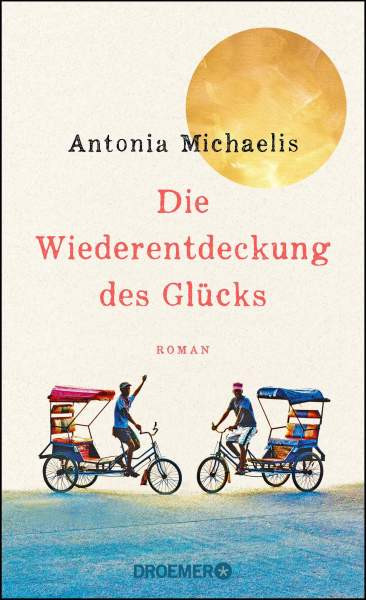 Droemer | Die Wiederentdeckung des Glücks | Michaelis, Antonia