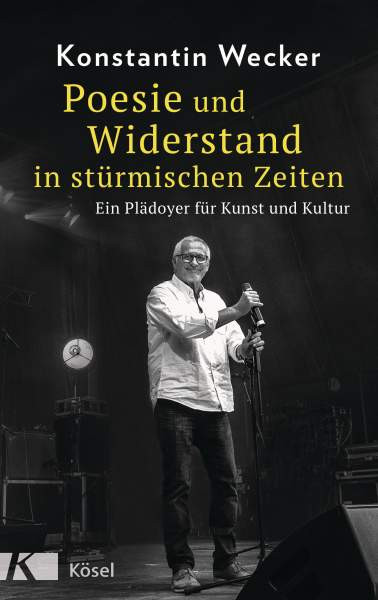 Kösel | Poesie und Widerstand in stürmischen Zeiten | Wecker, Konstantin