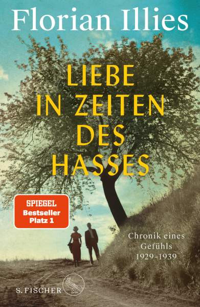 S. FISCHER | Liebe in Zeiten des Hasses | Illies, Florian