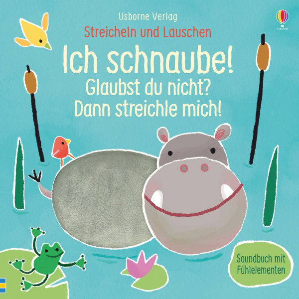 Usborne | Streicheln und Lauschen: Ich schnaube! Glaubst du nicht? Dann streichle mich!