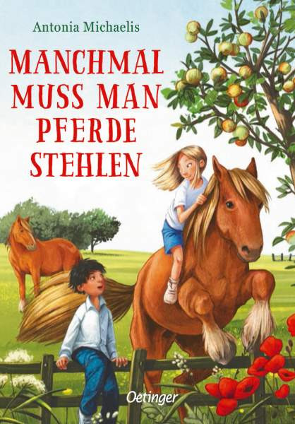 Verlag Friedrich Oetinger GmbH | Manchmal muss man Pferde stehlen | Michaelis, Antonia