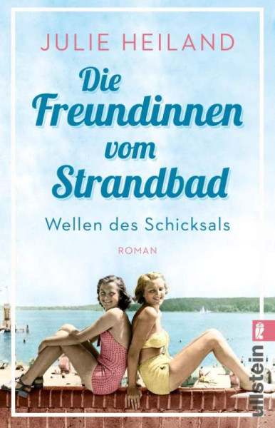 Ullstein Taschenbuch Verlag | Die Freundinnen vom Strandbad (Die Müggelsee-Saga 1) | Heiland, Julie