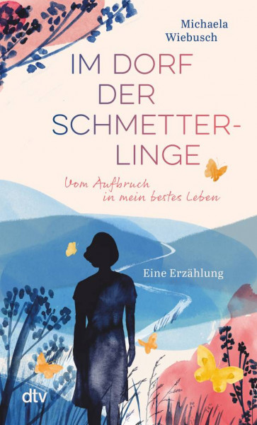 dtv Verlagsgesellschaft | Im Dorf der Schmetterlinge | Wiebusch, Michaela