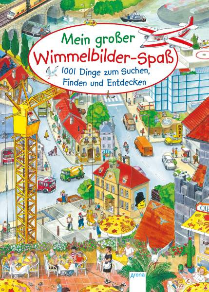 Arena | Mein großer Wimmelbilderspaß. 1001 Dinge zum Suchen, Finden und Entdecken