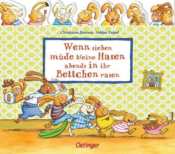 Verlag Friedrich Oetinger GmbH | Wenn sieben müde kleine Hasen abends in ihr Bettchen rasen | Praml, Sabine