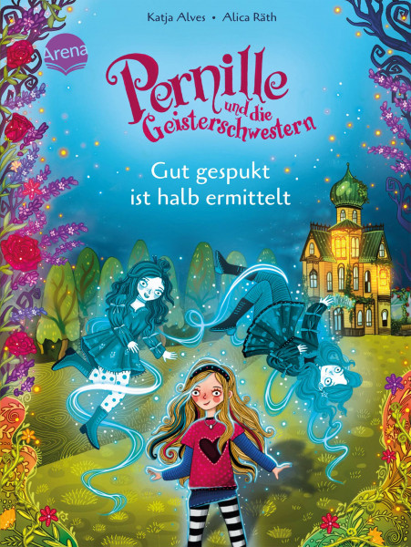 Arena | Pernille und die Geisterschwestern (1). Gut gespukt ist halb ermittelt | Alves, Katja