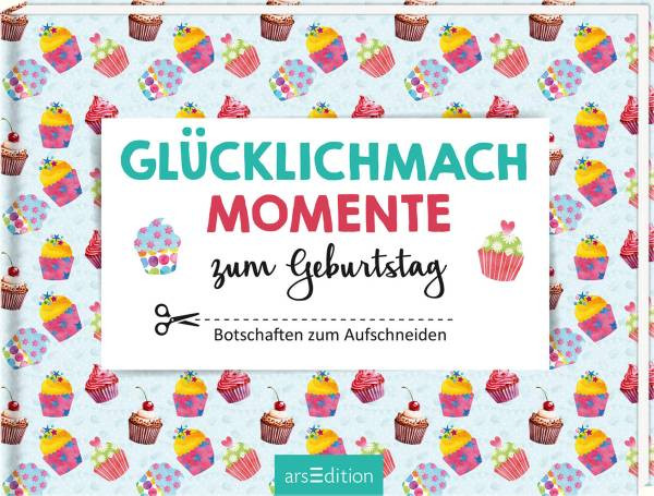 arsEdition | Glücklichmachmomente zum Geburtstag