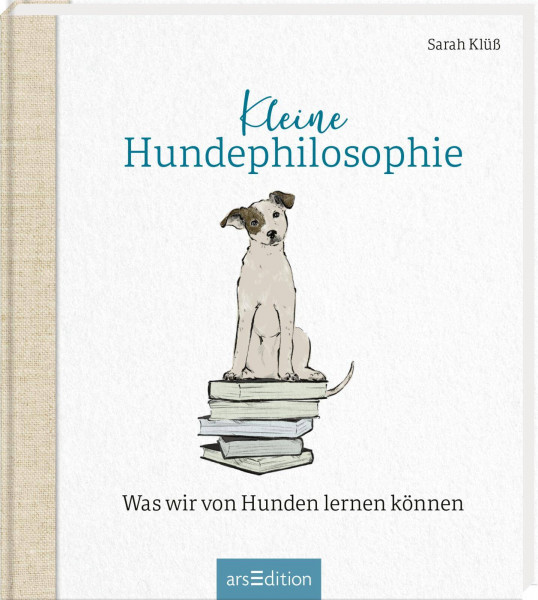 arsEdition | Kleine Hundephilosophie | Klüß, Sarah
