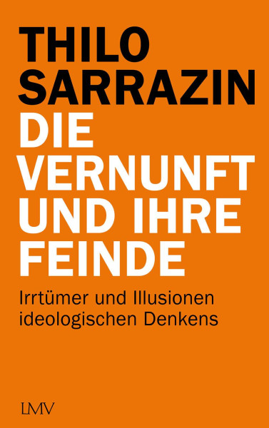 Langen-Müller | Die Vernunft und ihre Feinde | Sarrazin, Thilo