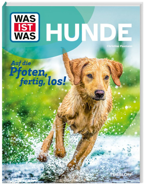 Tessloff Verlag Ragnar Tessloff GmbH & Co. KG | WAS IST WAS Hunde. Auf die Pfoten, fertig, los! | Paxmann, Christine