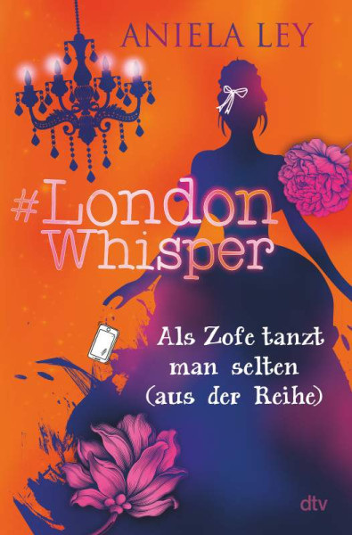 dtv Verlagsgesellschaft | #London Whisper – Als Zofe tanzt man selten (aus der Reihe) | Ley, Aniela