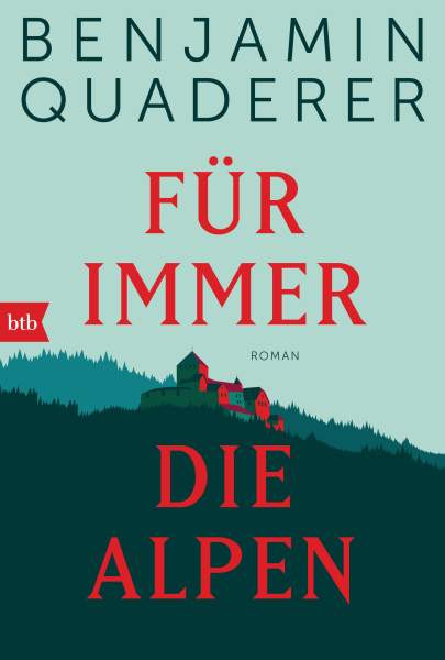 btb | Für immer die Alpen | Quaderer, Benjamin