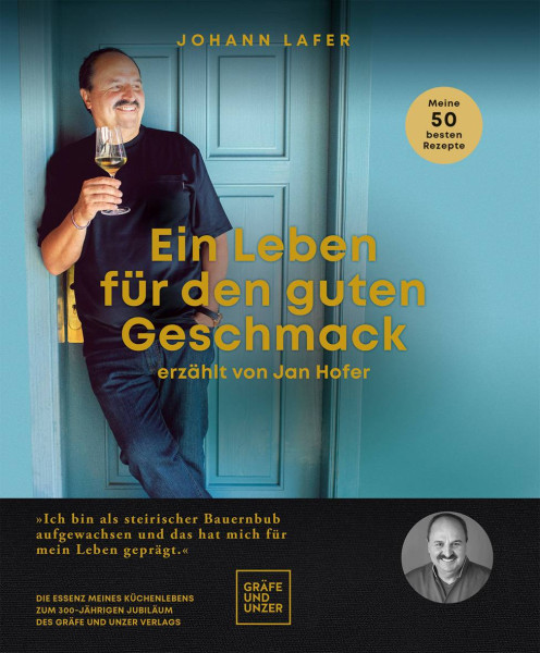Gräfe und Unzer Autorenverlag ein Imprint von GRÄFE UND UNZER Verlag GmbH | Ein Leben für den guten Geschmack | Lafer, Johann