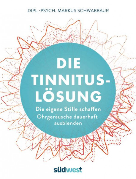 Südwest | Die Tinnitus-Lösung | Schwabbaur, Markus