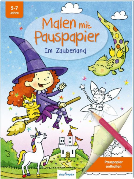 Esslinger in der Thienemann-Esslinger Verlag GmbH | Malen mit Pauspapier: Im Zauberland