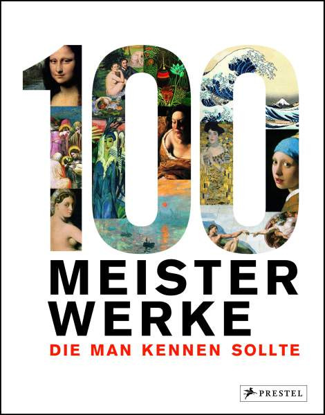 Prestel | 100 Meisterwerke, die man kennen sollte | 