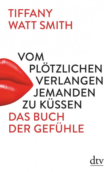 dtv Verlagsgesellschaft | Vom plötzlichen Verlangen jemanden zu küssen